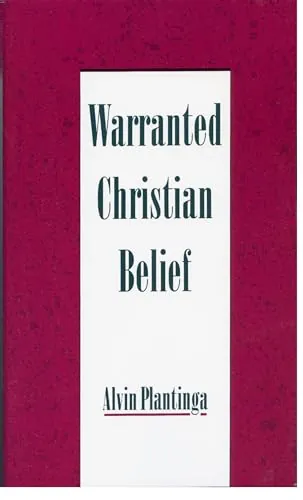 Warranted Christian Belief by Alvin Plantinga