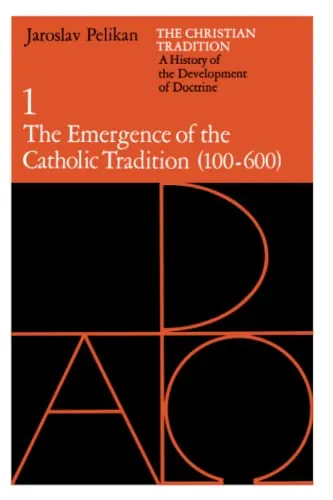 The Christian Tradition, Volume 1: The Emergence of the Catholic Tradition (100-600) by Jaroslav Pelikan