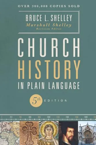 Church History in Plain Language, Fifth Edition by Bruce Shelley and Marshall Shelley