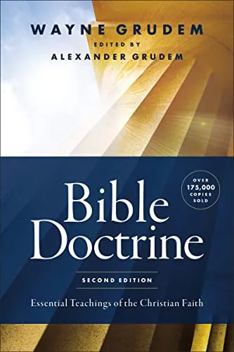 Bible Doctrine: Essential Teachings of the Christian Faith by Wayne Grudem and Alexander Grudem
