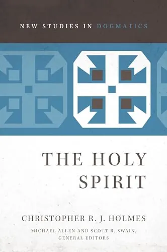The Holy Spirit (New Studies in Dogmatics) by Christopher R.J. Holmes