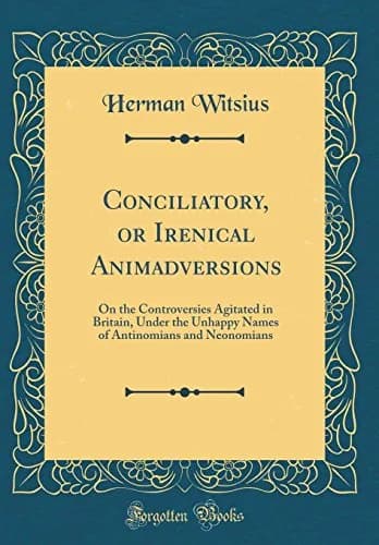 Conciliatory, or Irenical Animadversions