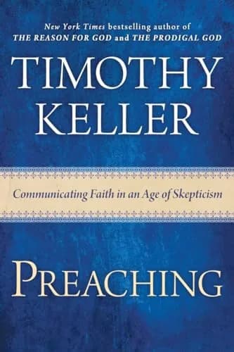 Preaching: Communicating Faith in an Age of Skepticism by Timothy Keller