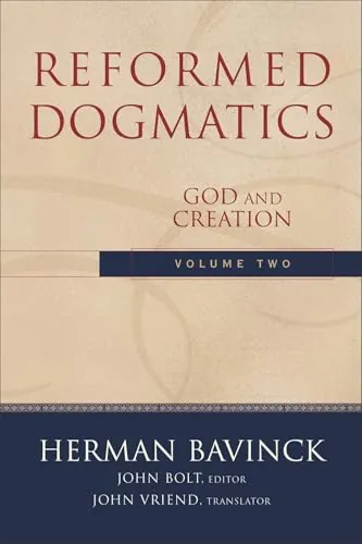 Reformed Dogmatics, Volume 2: God and Creation by Herman Bavinck