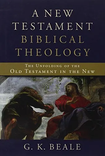 A New Testament Biblical Theology: The Unfolding of the Old Testament in the New by G. K. Beale