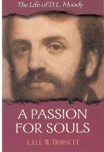 A Passion for Souls: The Life of D. L. Moody by Lyle W. Dorsett