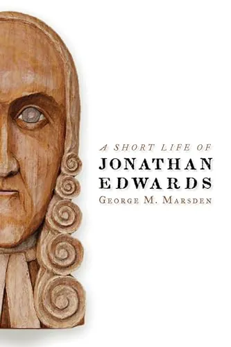 A Short Life of Jonathan Edwards by George M. Marsden