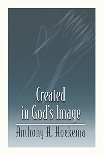 Created in God's Image by Anthony A. Hoekema