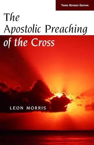 The Apostolic Preaching of the Cross by Leon Morris