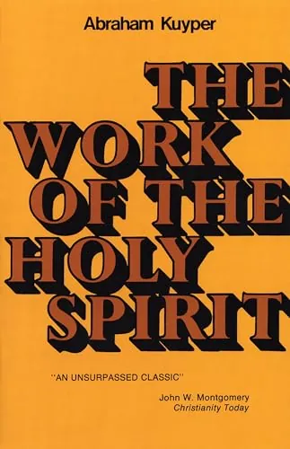 The Work of the Holy Spirit by Abraham Kuyper