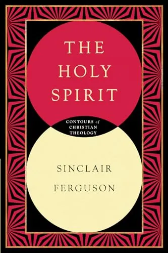 The Holy Spirit (Contours of Christian Theology) by Sinclair B. Ferguson