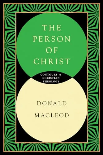 The Person of Christ by Donald Macleod