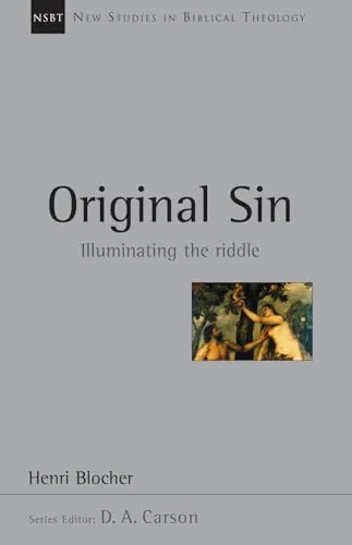 Original Sin: Illuminating the Riddle (New Studies in Biblical Theology) by Henri Blocher