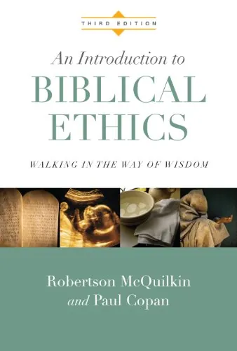 An Introduction to Biblical Ethics: Walking in the Way of Wisdom by Robertson McQuilkin and Paul Copan