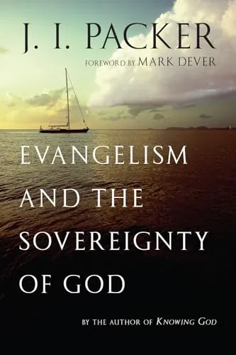 Evangelism and the Sovereignty of God by J. I. Packer