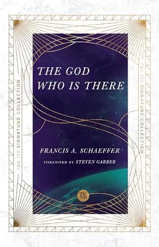 The God Who Is There by Francis A. Schaeffer