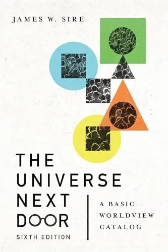 The Universe Next Door: A Basic Worldview Catalog by James W. Sire