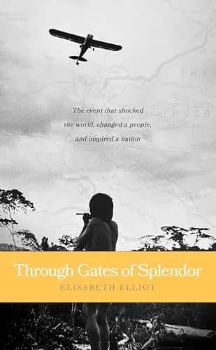Through Gates of Splendor by Elisabeth Elliot