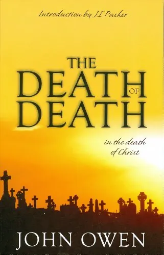 The Death of Death in the Death of Christ by John Owen