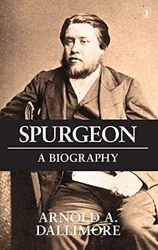 Spurgeon: A New Biography by Arnold A. Dallimore