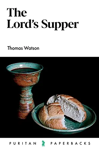 The Lord's Supper by Thomas Watson