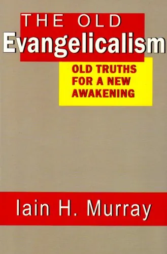 The Old Evangelicalism: Old Truths for a New Awakening by Iain H. Murray