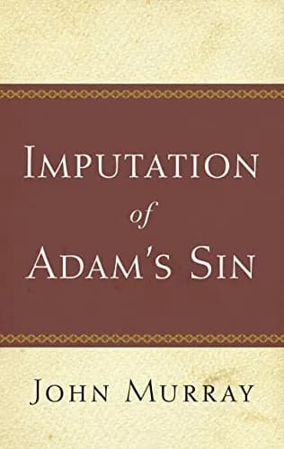 The Imputation of Adam's Sin by John Murray