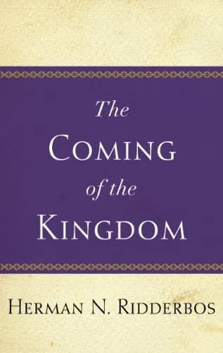 The Coming of the Kingdom by Herman N. Ridderbos