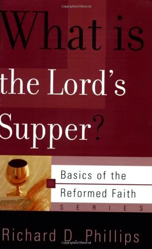 What Is the Lord's Supper? by Richard D. Phillips