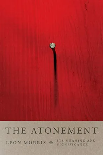 The Atonement: Its Meaning and Significance by Leon Morris