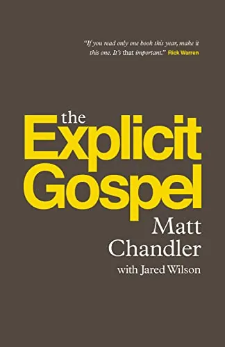 The Explicit Gospel by Matt Chandler with Jared C. Wilson