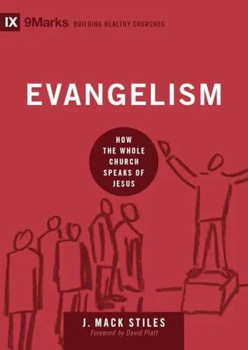 Evangelism: How the Whole Church Speaks of Jesus by J. Mack Stiles