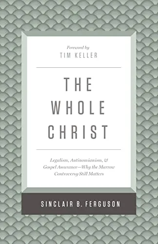 The Whole Christ by Sinclair B. Ferguson