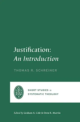 Justification: An Introduction by Thomas R. Schreiner