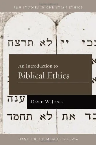 An Introduction to Biblical Ethics by David W. Jones