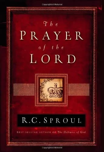 The Prayer of the Lord by R.C. Sproul