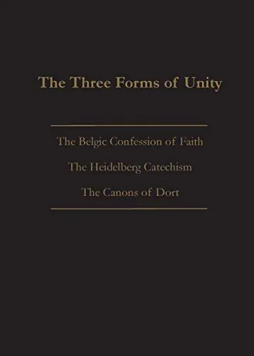 The Three Forms of Unity by Joel R. Beeke (editor)