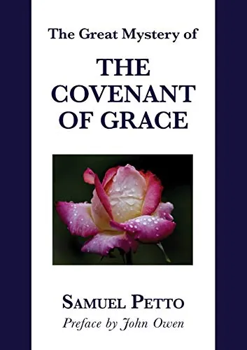 The Great Mystery of the Covenant of Grace by Samuel Petto