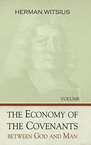 The Economy of the Covenants Between God and Man (2 Volumes) by Herman Witsius