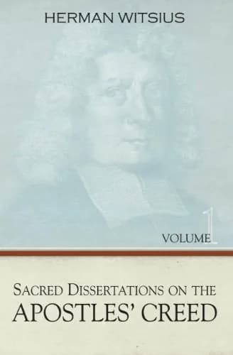 Sacred Dissertations on the Apostles' Creed