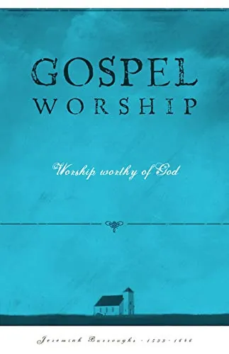 Gospel Worship by Jeremiah Burroughs