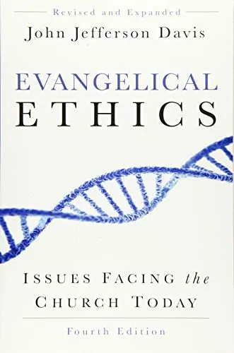 Evangelical Ethics: Issues Facing the Church Today by John Jefferson Davis