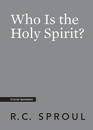 Who Is the Holy Spirit? by R.C. Sproul