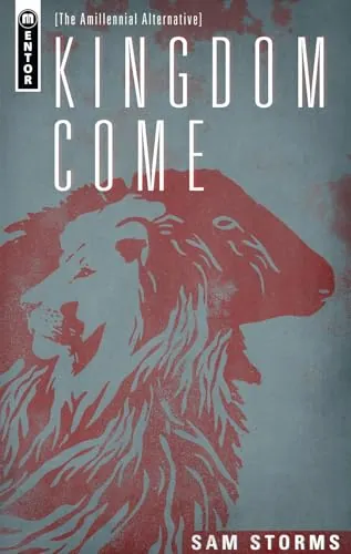 Kingdom Come: The Amillennial Alternative by Sam Storms