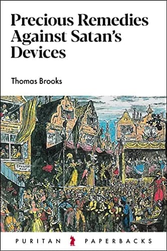 Precious Remedies Against Satan's Devices by Thomas Brooks