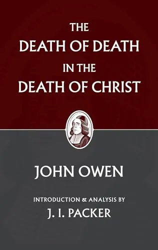 The Death of Death in the Death of Christ by John Owen