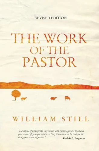 The Work of the Pastor (Revised Edition) by William Still