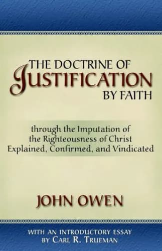 The Doctrine of Justification by Faith by John Owen