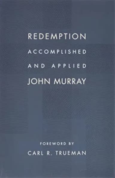 Redemption Accomplished and Applied by John Murray