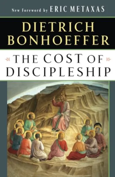 The Cost of Discipleship by Dietrich Bonhoeffer